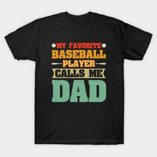 My Favorite Baseball Player Calls Me Dad T-Shirt by busines_night